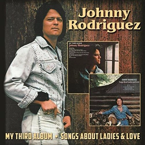 JOHNNY RODRIGUEZ / ジョニー・ロドリゲス / MY THIRD ALBUM/SONGS ABOUT LADIES & LOVE