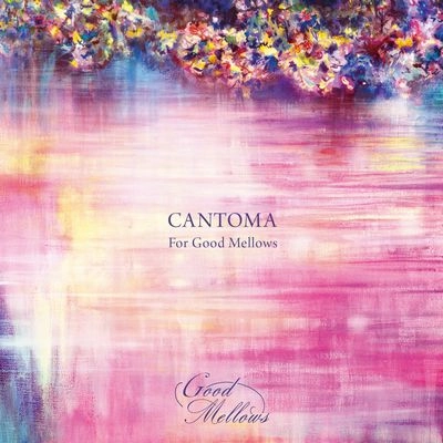 CANTOMA / カントマ / Cantoma For Good Mellows / CANTOMA FOR GOOD MELLOWS