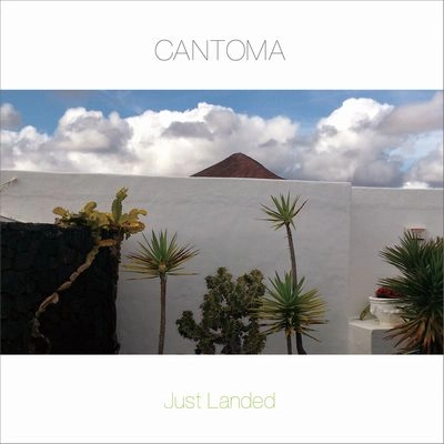 CANTOMA / カントマ / Just Landed / JUST LANDED