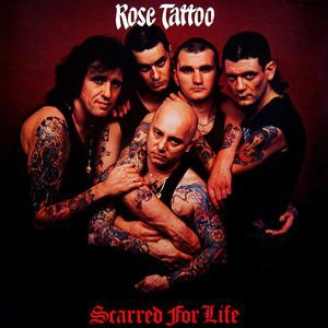 ROSE TATTOO / ローズ・タトゥ / SCARRED FOR LIFE<DIGI>