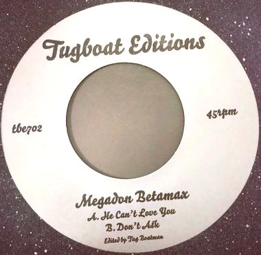 MEGADON BETAMAX / HE CAN'T LOVE YA