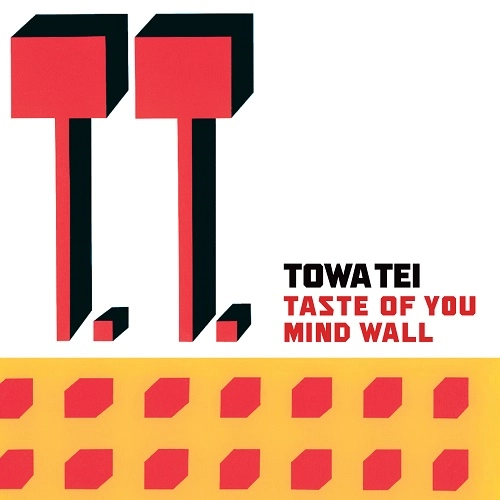 TOWA TEI / テイ・トウワ / テイスト・オブ・ユー/マインド・ウォール / TASTE OF YOU/MIND WALL