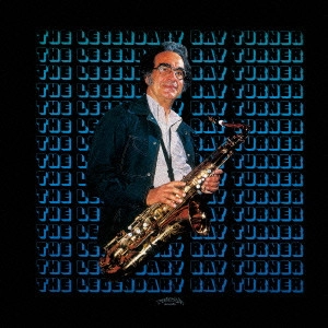 RAY TURNER / レイ・ターナー / レジェンダリー / Legendary