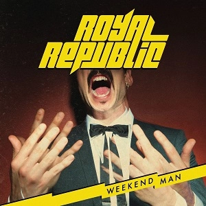 ROYAL REPUBLIC / ロイヤル・リパブリック / WEEKEND MAN (LTD. DIGIPACK)