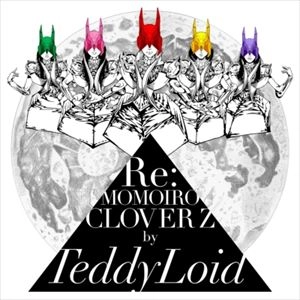 TeddyLoid / RE: MOMOIRO CLOVER Z