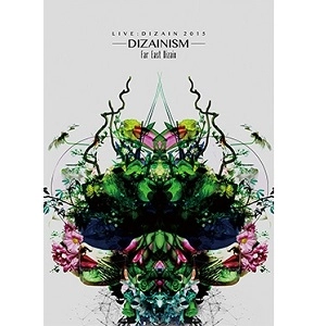 FAR EAST DIZAIN / ファー・イースト・ディザイン / ライヴ：ディザイン2015　-ディザイニズム－ / LIVE:DEZAIN2015 -DIZAINISM-