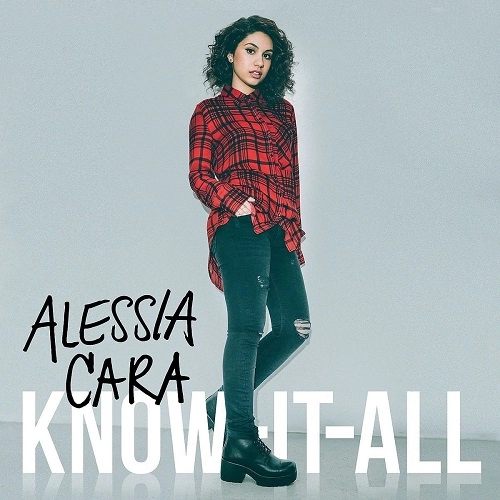 ALESSIA CARA / アレッシア・カーラ / KNOW-IT-ALL (INTERNATIONAL VERSION)