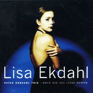 LISA EKDAHL / リサ・エクダール / WHEN DID YOU LEAVE HEAVEN + 2
