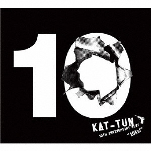KAT-TUN / "10TH ANNIVERSARY BEST “10Ks!"""