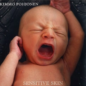 KIMMO POHJONEN / キンモ・ポホヨネン / SENSITIVE SKIN