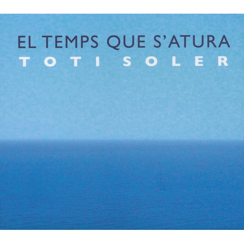 TOTI SOLER / トティ・ソレール / EL TEMPS QUE S'ATURA