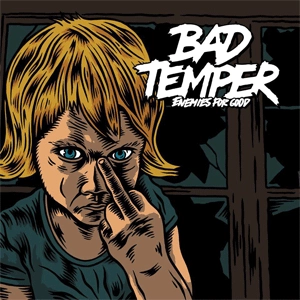 BAD TEMPER / ENEMIES FOR GOOD