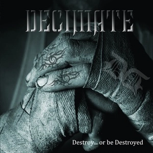 DECIMATE / DESTROY-OR BE DESTROYED