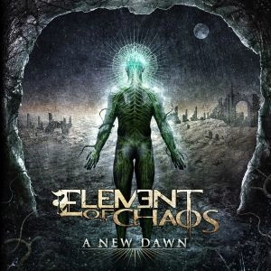 ELEMENT OF CHAOS / A NEW DAWN / NEW DAWN