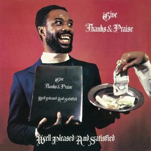 WELL PLEASED AND SATISFIED / GIVE THANKS AND PRAISE (180 GRAM)