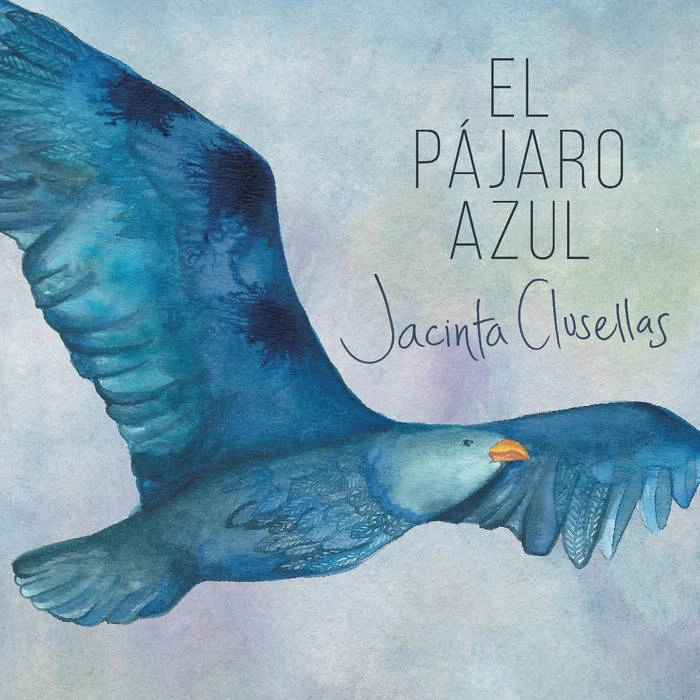 JACINTA CLUSELLAS / ハシンタ・クルセージャス / EL PAJARO AZUL