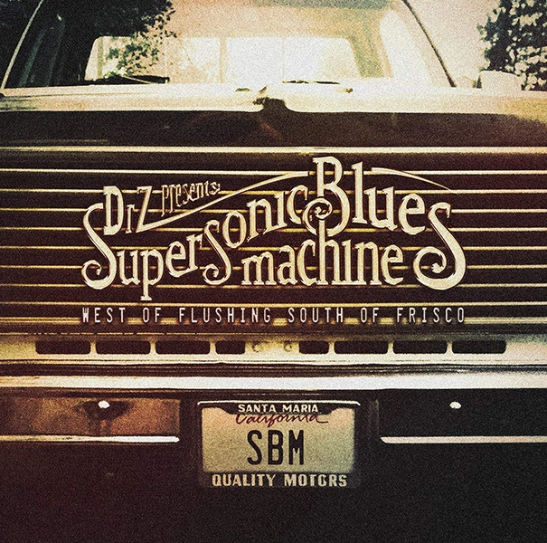 SUPERSONIC BLUES MACHINE / スーパーソニック・ブルース・マシーン / "WEST OF FLUSHING, SOUTH OF FRISCO"