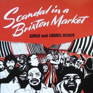 GIRLIE AND LAUREL AITKEN / SCANDAL IN A BRIXTON MARKET