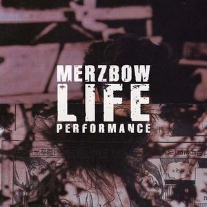 MERZBOW / メルツバウ / LIFE PERFORMANCE [CD]