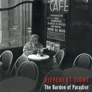 DIFFERENT LIGHT / THE BURDEN OF PARADISE