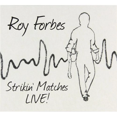ROY FORBES / STRIKIN' MATCHES LIVE
