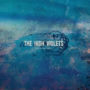 HIGH VIOLETS / ハイ・ヴァイオレッツ / ヒーローズ・アンド・ヘイロウズ / HEROES AND HALOS