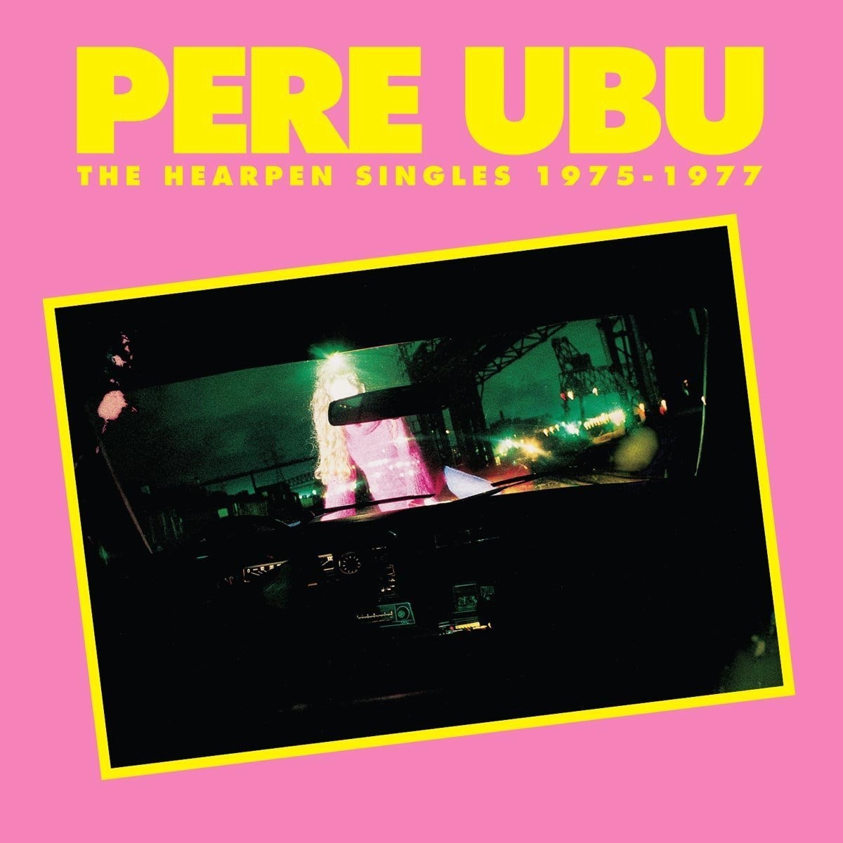 PERE UBU / ペル・ウブ / HEARPEN SINGLES 1975-1977 / HEARPEN SINGLES
