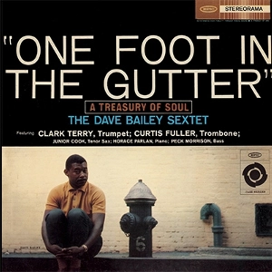 DAVE BAILEY / デイヴ・ベイリー / ONE FOOT IN THE GUTTER