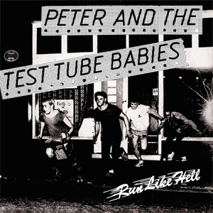 PETER & THE TEST TUBE BABIES / ピーター&ザ・テスト・チューブ・ベイビーズ / RUN LIKE HELL (7")