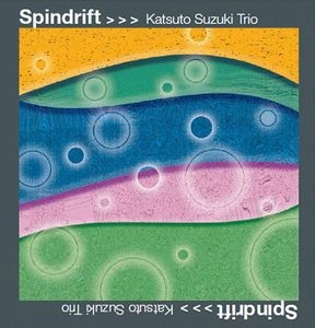 KATSUTO SUZUKI / 鈴木克人 / スピンドリフト / Spindrift