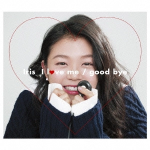 i☆Ris / I love me/good bye / I LOVE ME/GOOD BYE