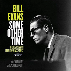 BILL EVANS / ビル・エヴァンス / SOME OTHER TIME: THE LOST SESSION FROM THE BLACK FOREST