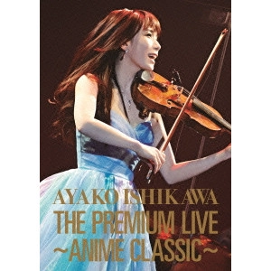 石川綾子 / THE PREMIUM LIVE ~ANIME CLASSIC~