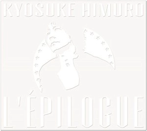 KYOSUKE HIMURO / 氷室京介 / L'EPILOGUE（初回）