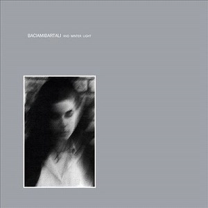 BACIAMIBARTALI AND WINTER LIGHT / BACIAMIBARTALI AND WINTER LIGHT (LP)