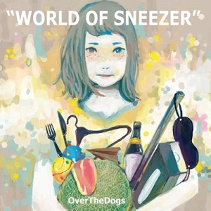 OVER THE DOGS / オーバー・ザ・ドッグス / WORLD OF SNEEZER