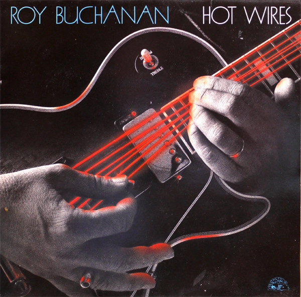 ROY BUCHANAN / ロイ・ブキャナン / HOT WIRES