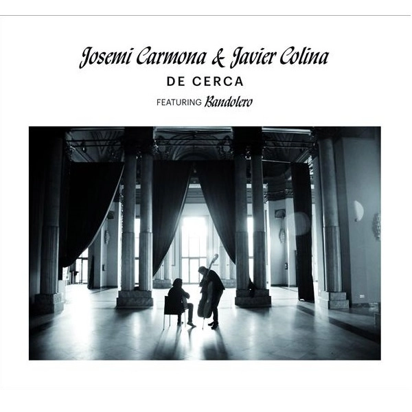 JOSEMI CARMONA & JAVIER COLINA / ホセミ・カルモーナ & ハビエル・コリーナ / DE CERCA