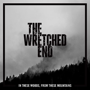 WRETCHED END / レッチド・エンド / ノルウェーの闇 / IN THESE WOODS< FOM THESE MOUNTAINS