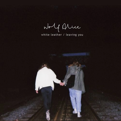 WOLF ALICE / ウルフ・アリス / WHITE LEATHER / LEAVING [7"]