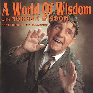 NORMAN WISDOM FEATURING RICK WAKEMAN / NORMAN WISDOM/RICK WAKEMAN / A WORLD OF WISDOM