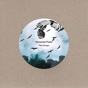 Plot Scraps / Nonwoven-Public[EP]（CDR）