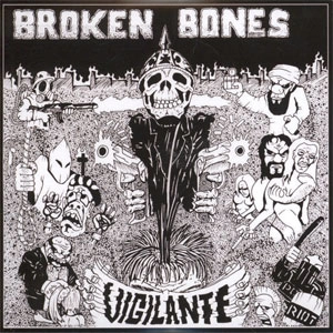 BROKEN BONES / VIGILANTE (7")