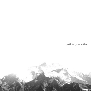 yeti let you notice / こもりうたe.p.