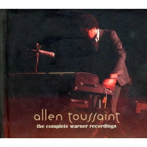 ALLEN TOUSSAINT / アラン・トゥーサン / コンプリート・ワーナー・レコーディングス / THE COMPLETE WARNER RECORDINGS