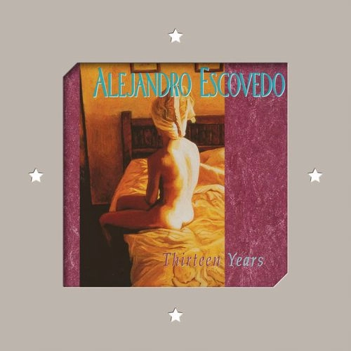 ALEJANDRO ESCOVEDO / アレハンドロ・エスコベド / THIRTEEN YEARS [180G 2LP]