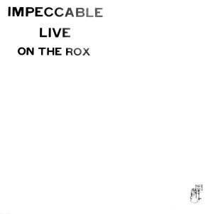 IMPECCABLE / LIVE ON THE ROX
