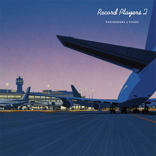 YAKENOHARA x CHABE / Record Players 2
