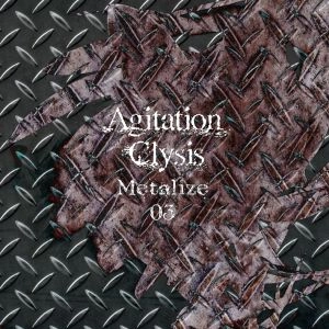 V.A.(AGITATION CLYSIS) / オムニバス(アジテーション・クライシス) / アジテーション・クライシス・メタライズ03 / Agitation Clysis -Metalize 03-