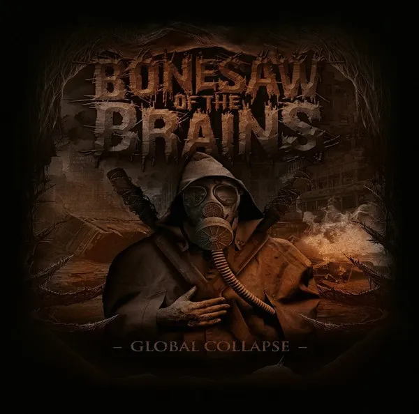 BONESAW OF THE BRAINS / GLOBAL COLLAPSE